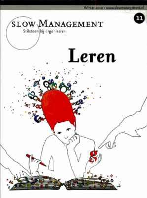 Nieuwe leervormen vragen om autonomie en zelfsturing. Slow Management, (11), 60–69.